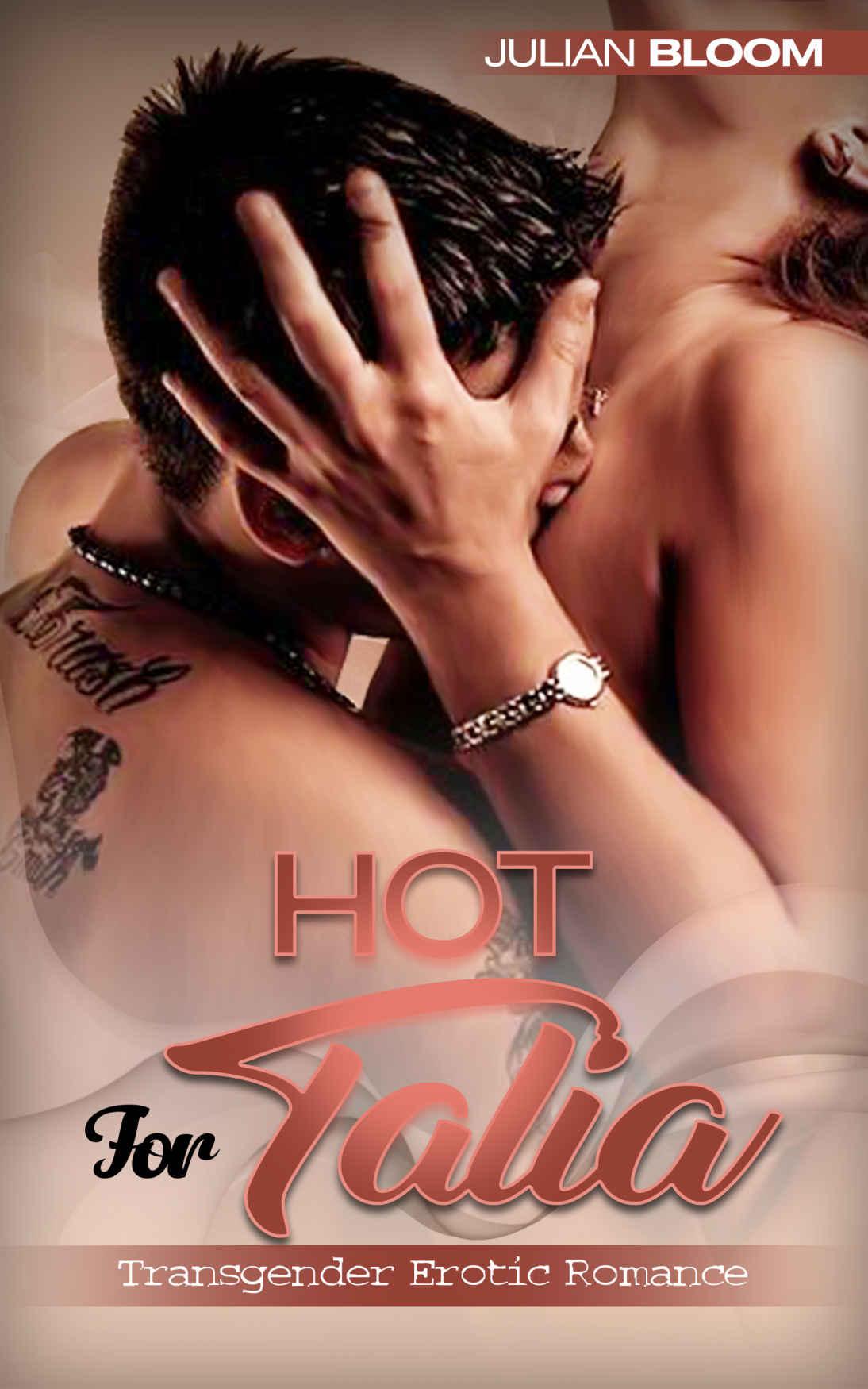 Hot For Talia An Erotic Transgender Romance Bloom Julian