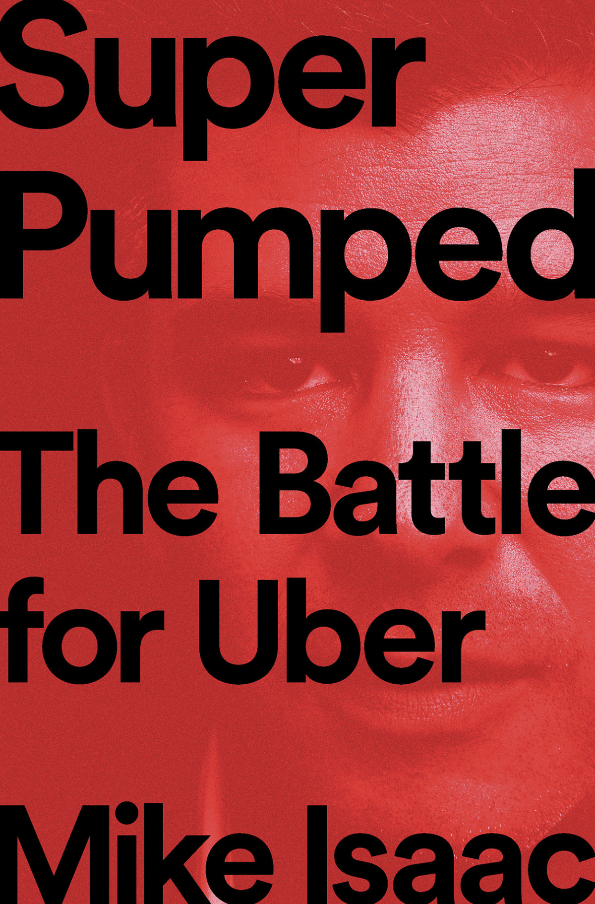 Isaac Mike Super Pumped The Battle For Uber Isaac Mike