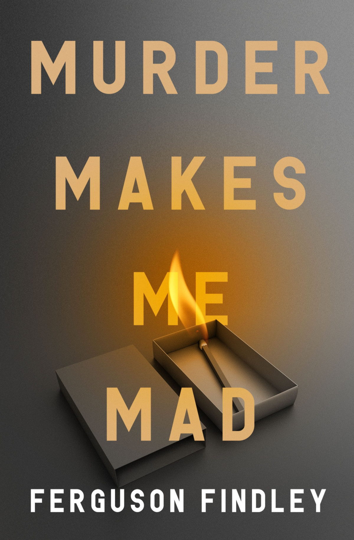 Murder Makes Me Mad Ferguson Findley