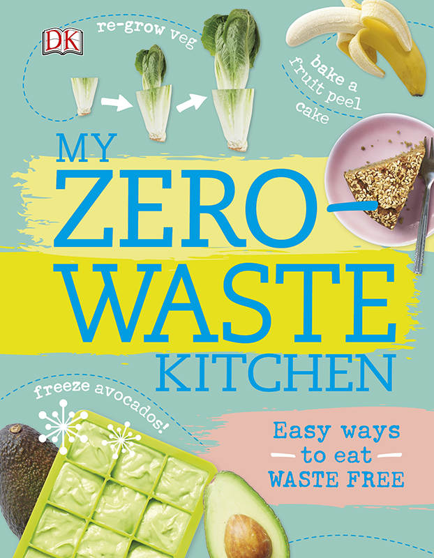 My Zerowaste Kitchen Easy Ways To Eat Waste Free Dk Dk