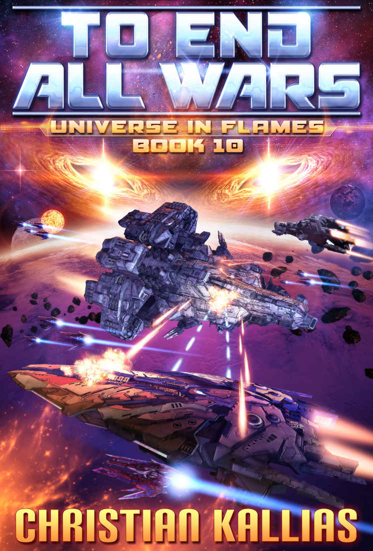 Into The Fire Part Ii To End All Wars Universe In Flames Book 10 Christian Kallias