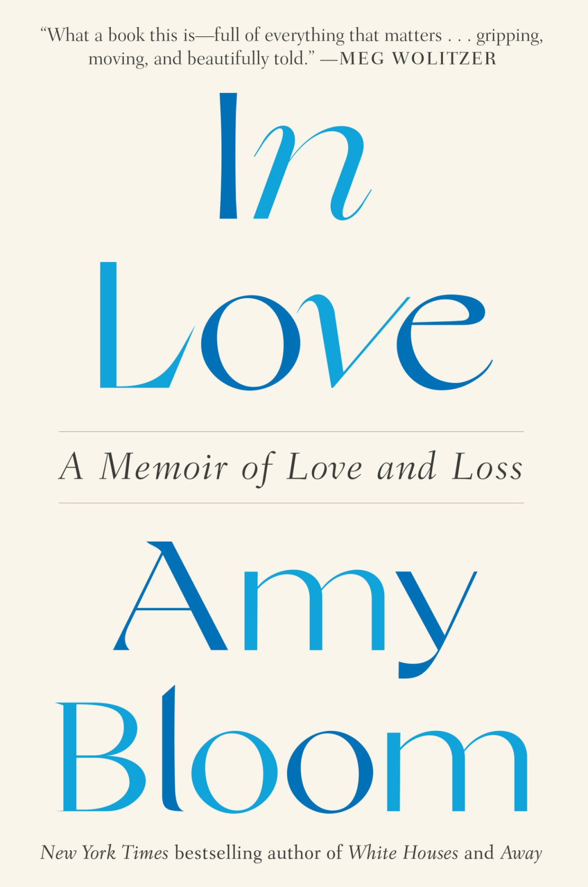 In Love A Memoir Of Love And Loss Amy Bloom