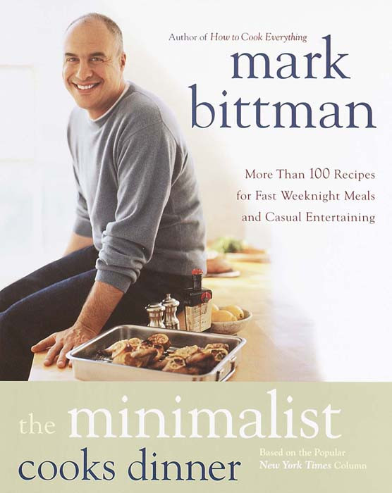 The Minimalist Cooks Dinner Mark Bittman
