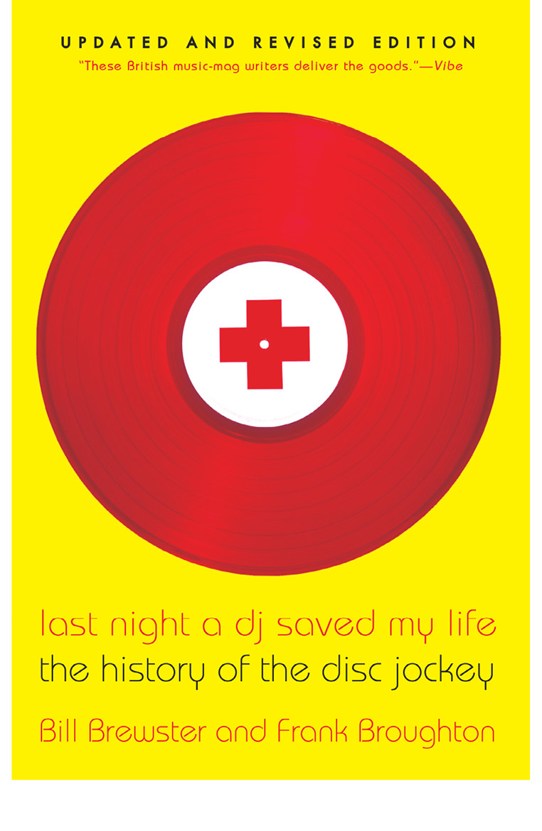 Last Night A Dj Saved My Life The History Of The Disc Jockey Bill Brewster