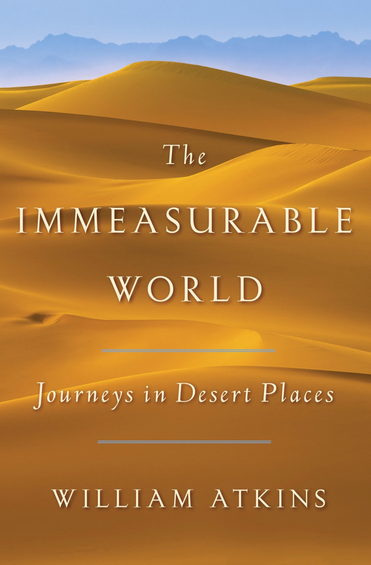 The Immeasurable World Journeys In Desert Places William Atkins