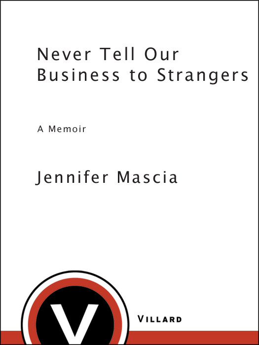 Never Tell Our Business To Strangers Jennifer Mascia
