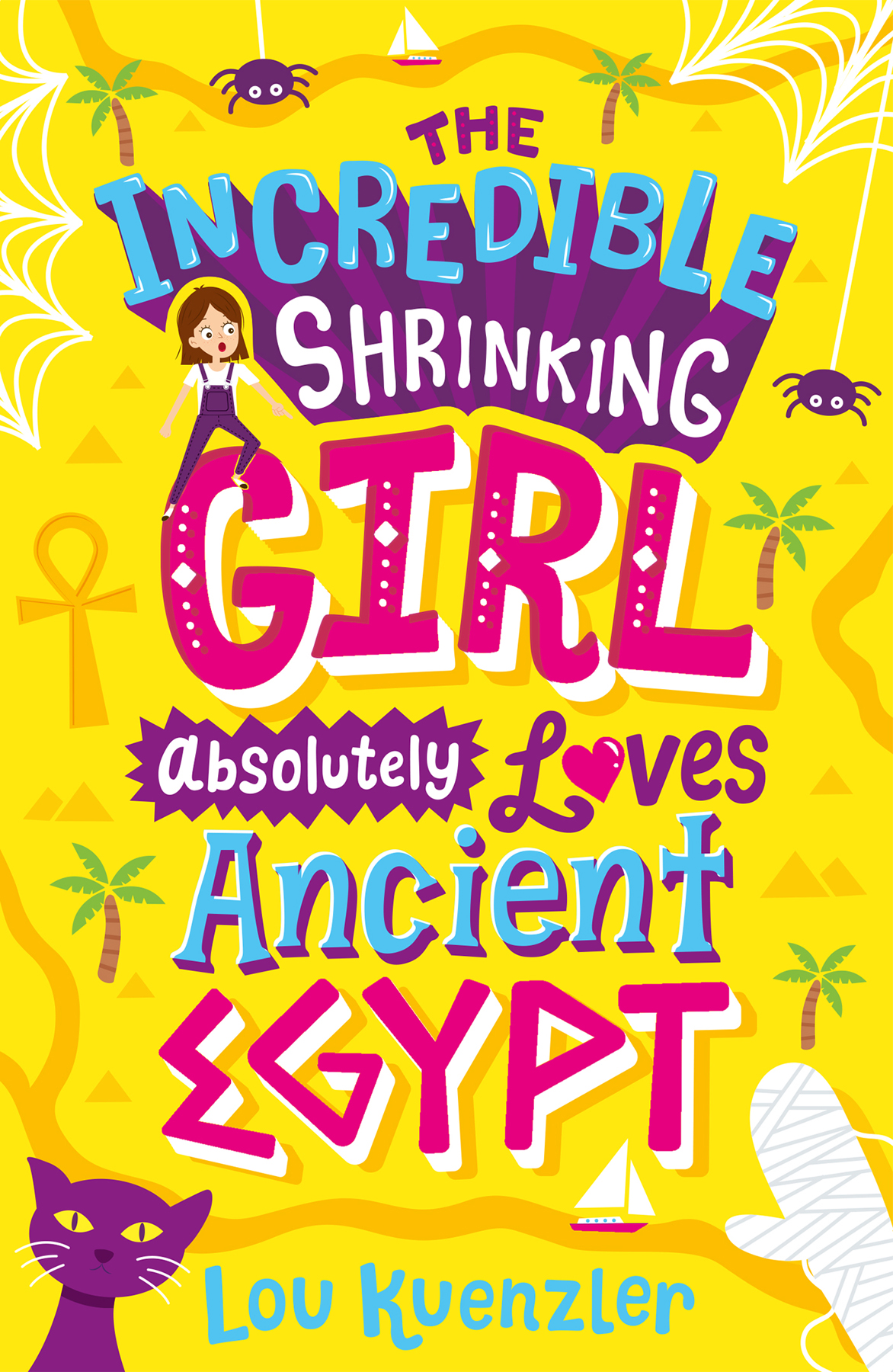 The Incredible Shrinking Girl Absolutely Loves Ancient Egypt Lou Kuenzler