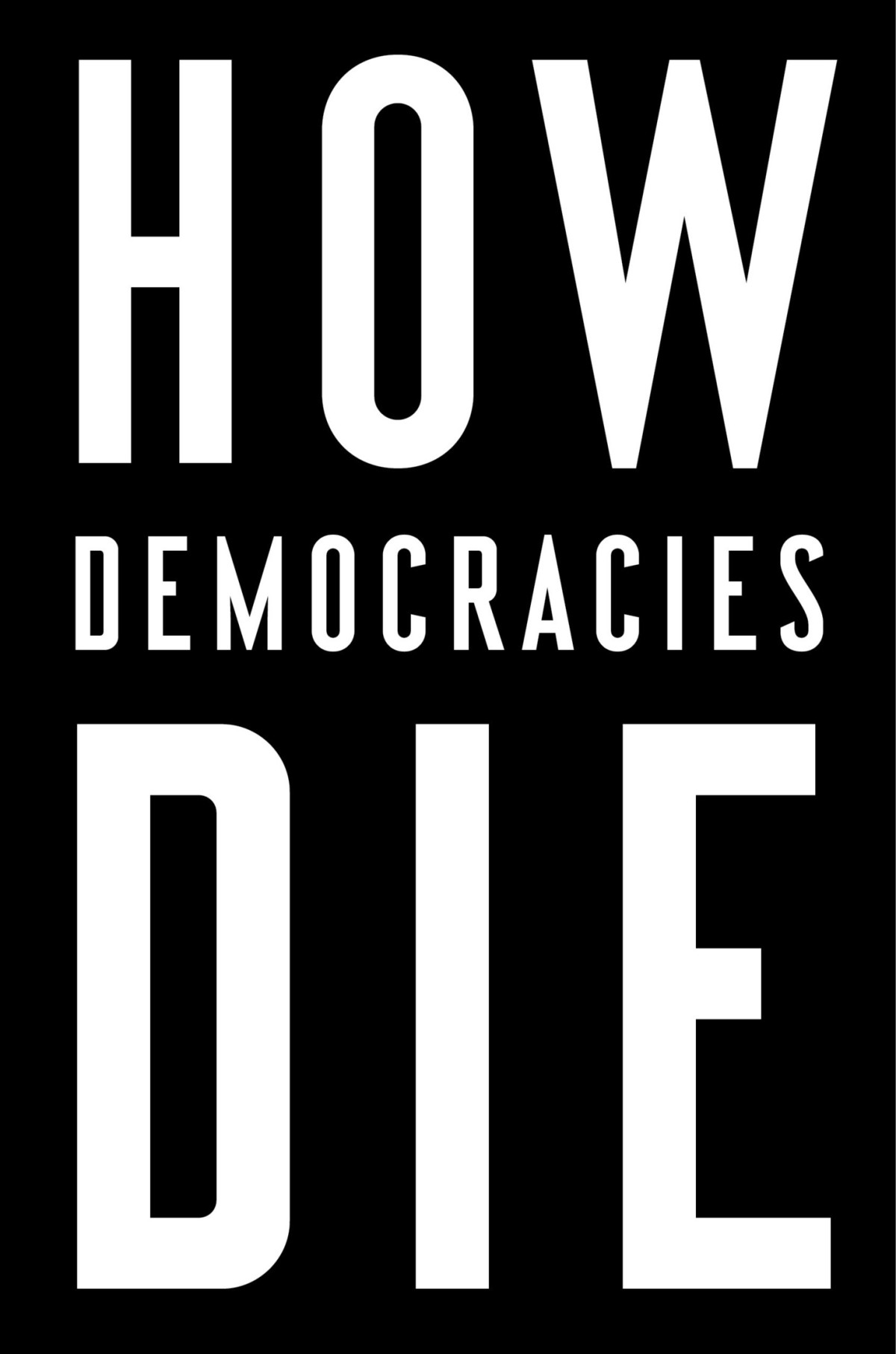 How Democracies Die Steven Levitsky
