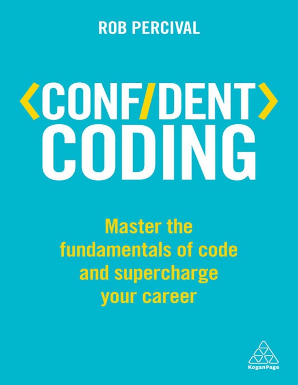 Confident Coding Master The Fundamentals Of Code And Supercharge Your Career Confident Series Rob Percival