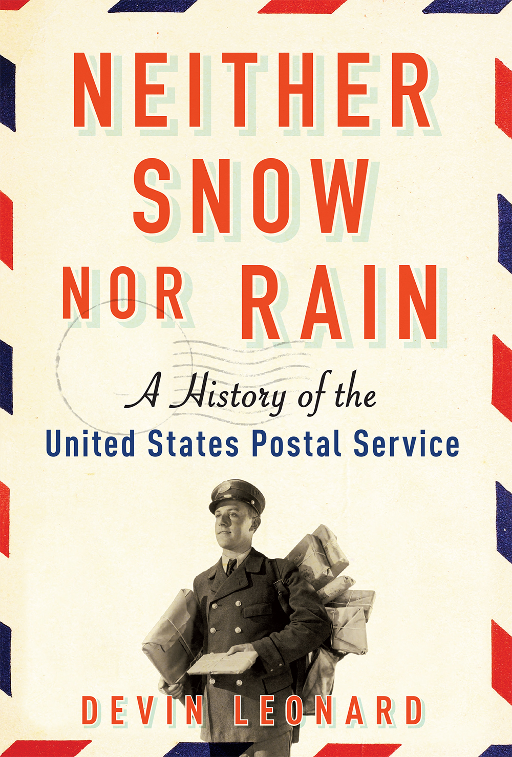 Neither Snow Nor Rain Devin Leonard