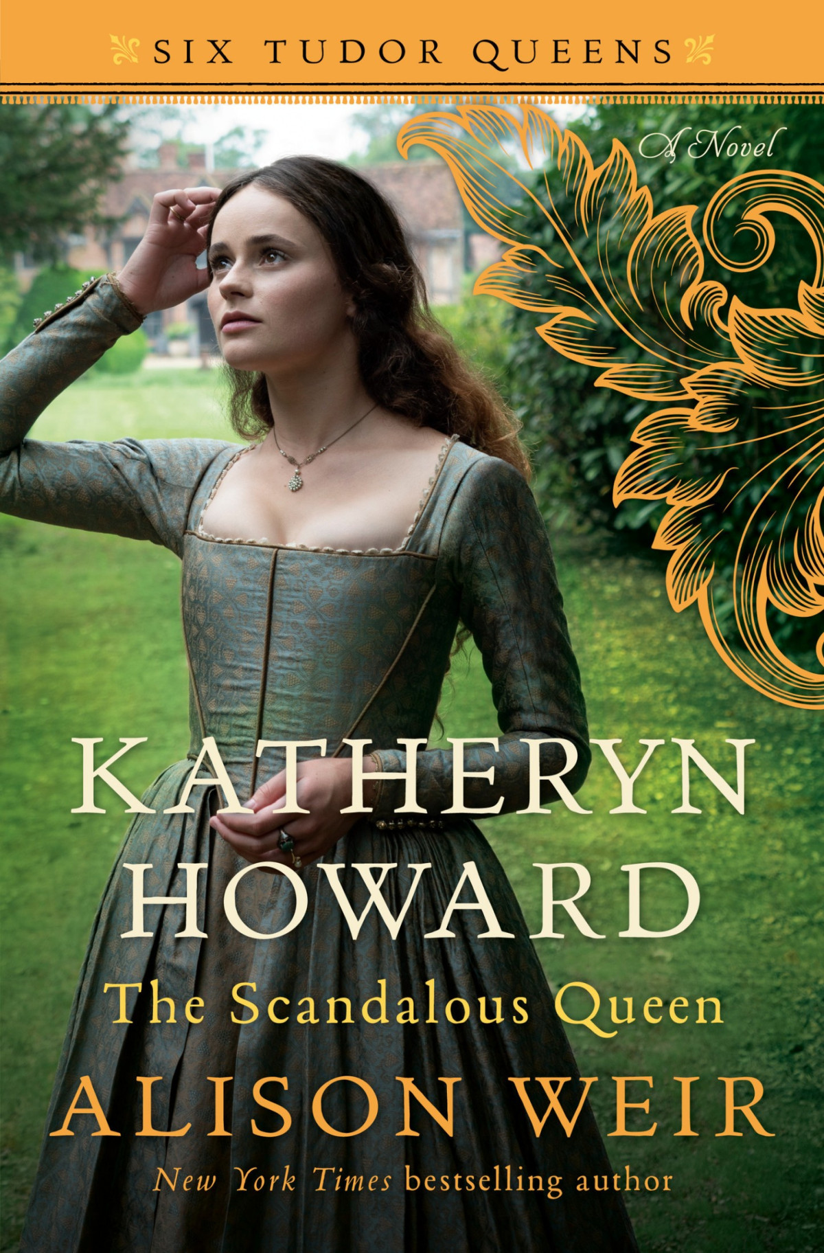 Katheryn Howard The Scandalous Queen A Novel Alison Weir