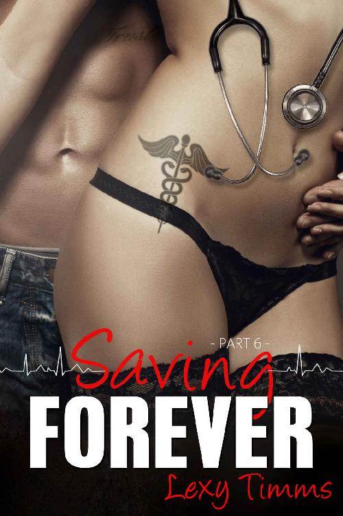 Saving Forever Part 6 A Romanticmedical Love Story Lexy Timms