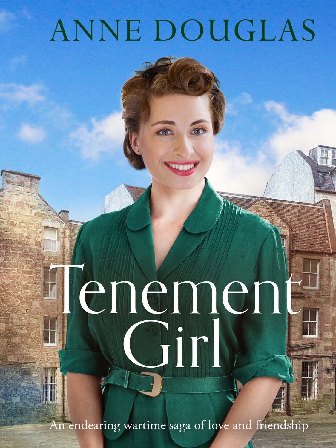 Tenement Girl An Endearing Wartime Saga Of Love And Friendship Anne Douglas