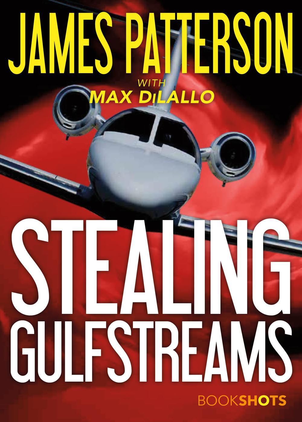 Stealing Gulfstreams James Patterson