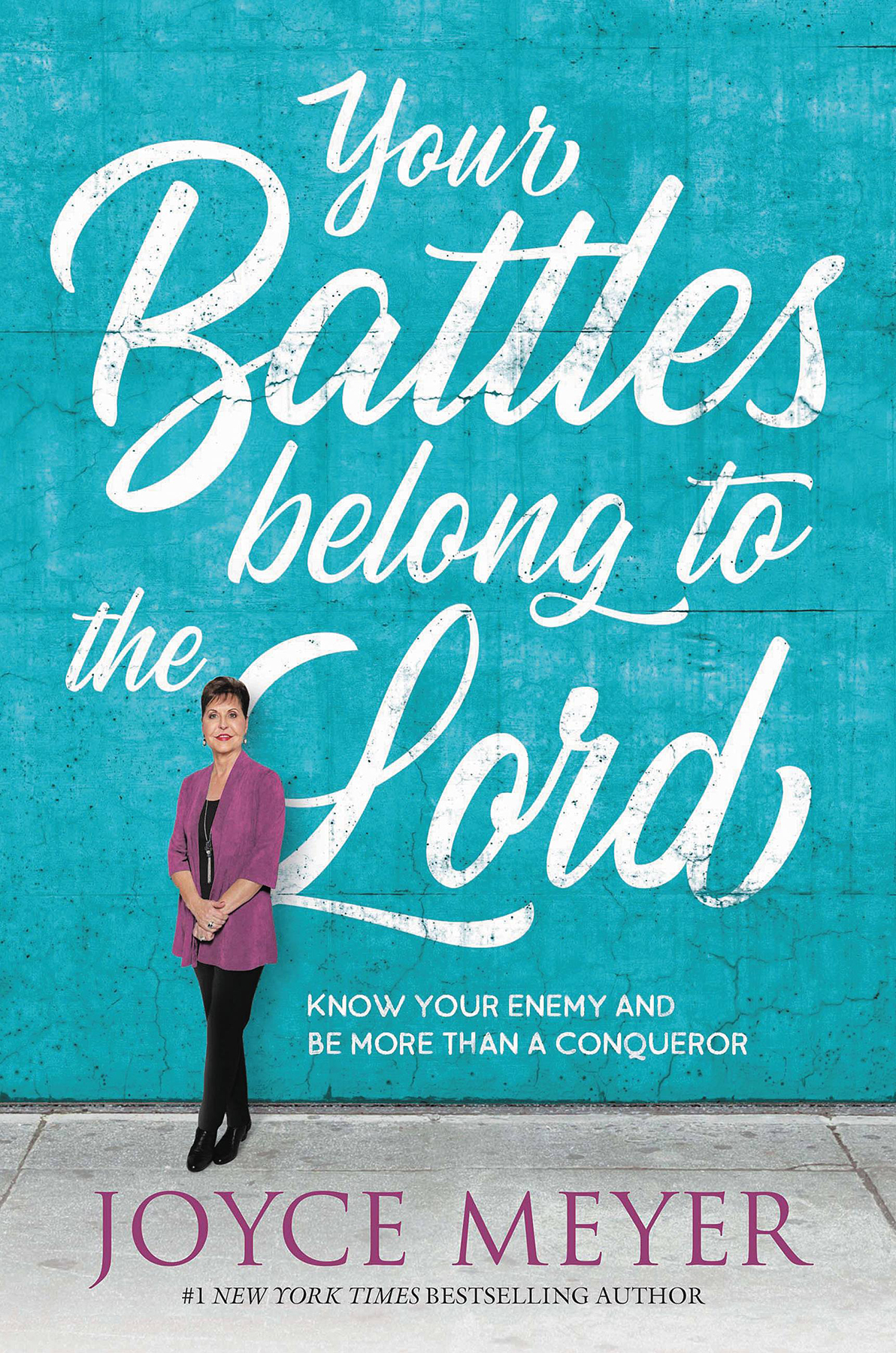 Your Battles Belong To The Lord Joyce Meyer