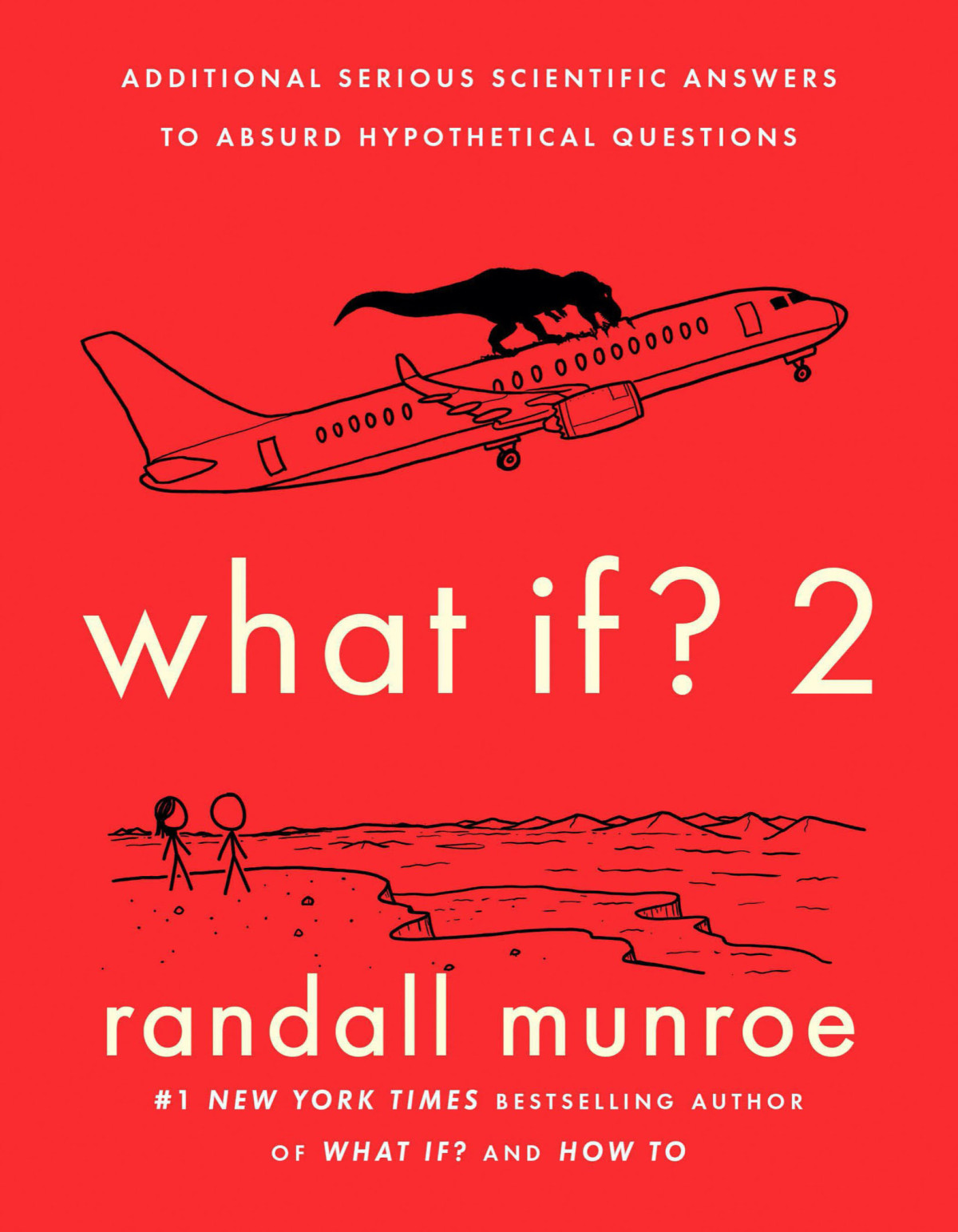 What If 2 Additional Serious Scientific Answers To Absurd Hypothetical Questions Randall Munroe