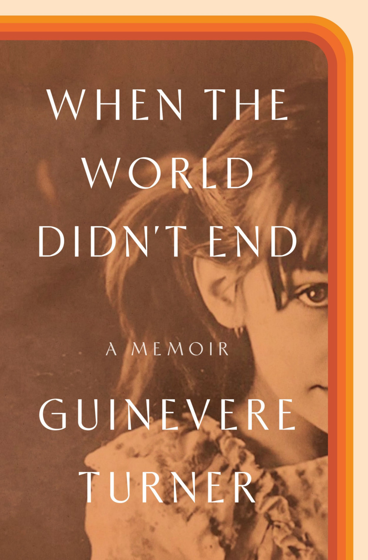 When The World Didnt End A Memoir Guinevere Turner