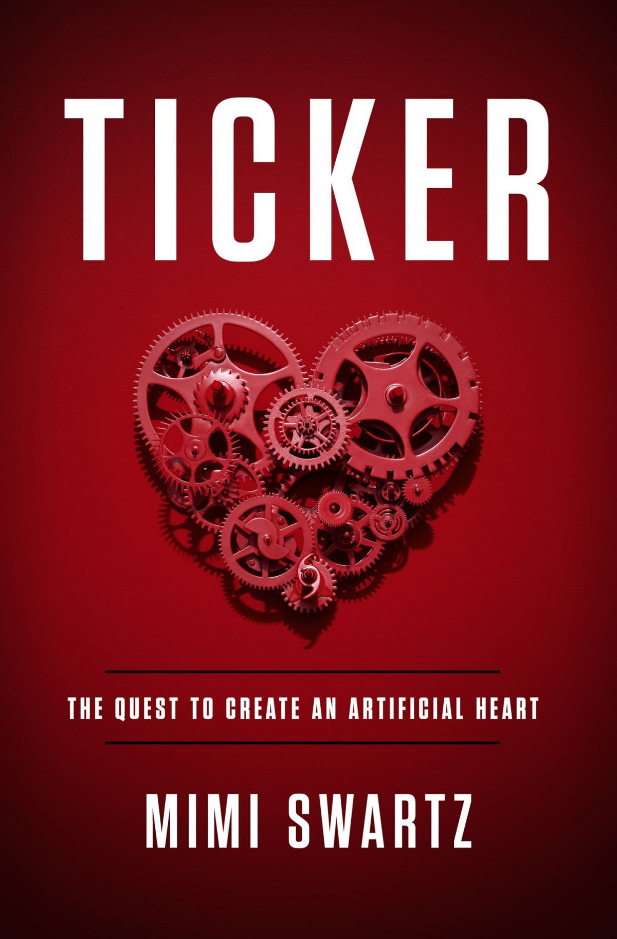 Ticker The Quest To Create An Artificial Heart Mimi Swartz