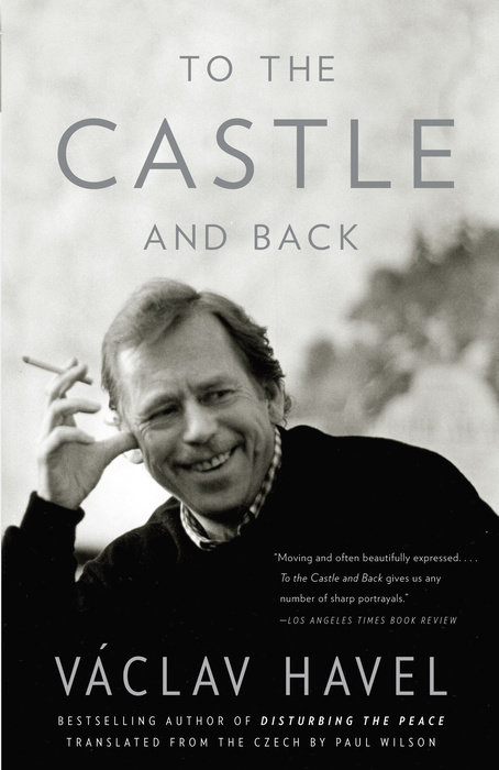 To The Castle And Back Vaclav Havel