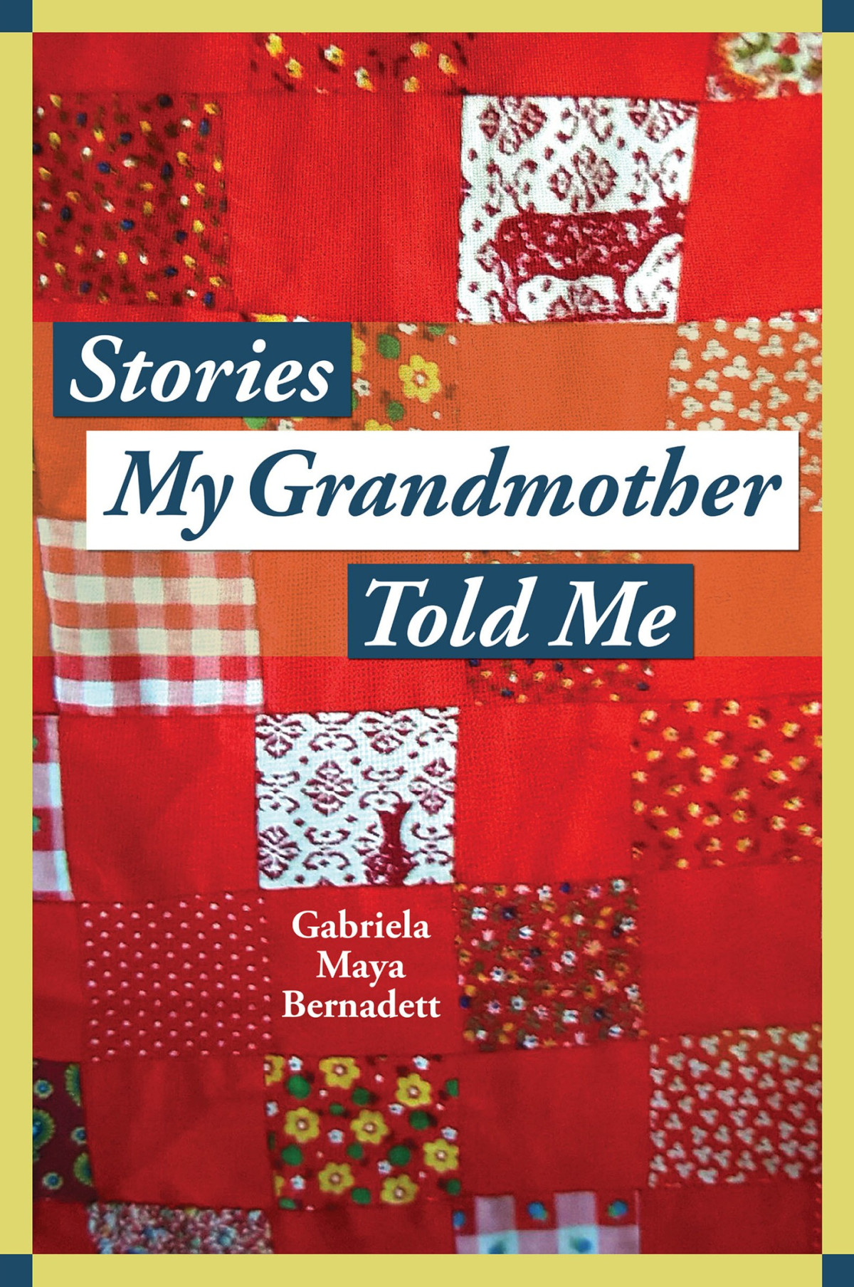 Stories My Grandmother Told Me Gabriela Maya Bernadett
