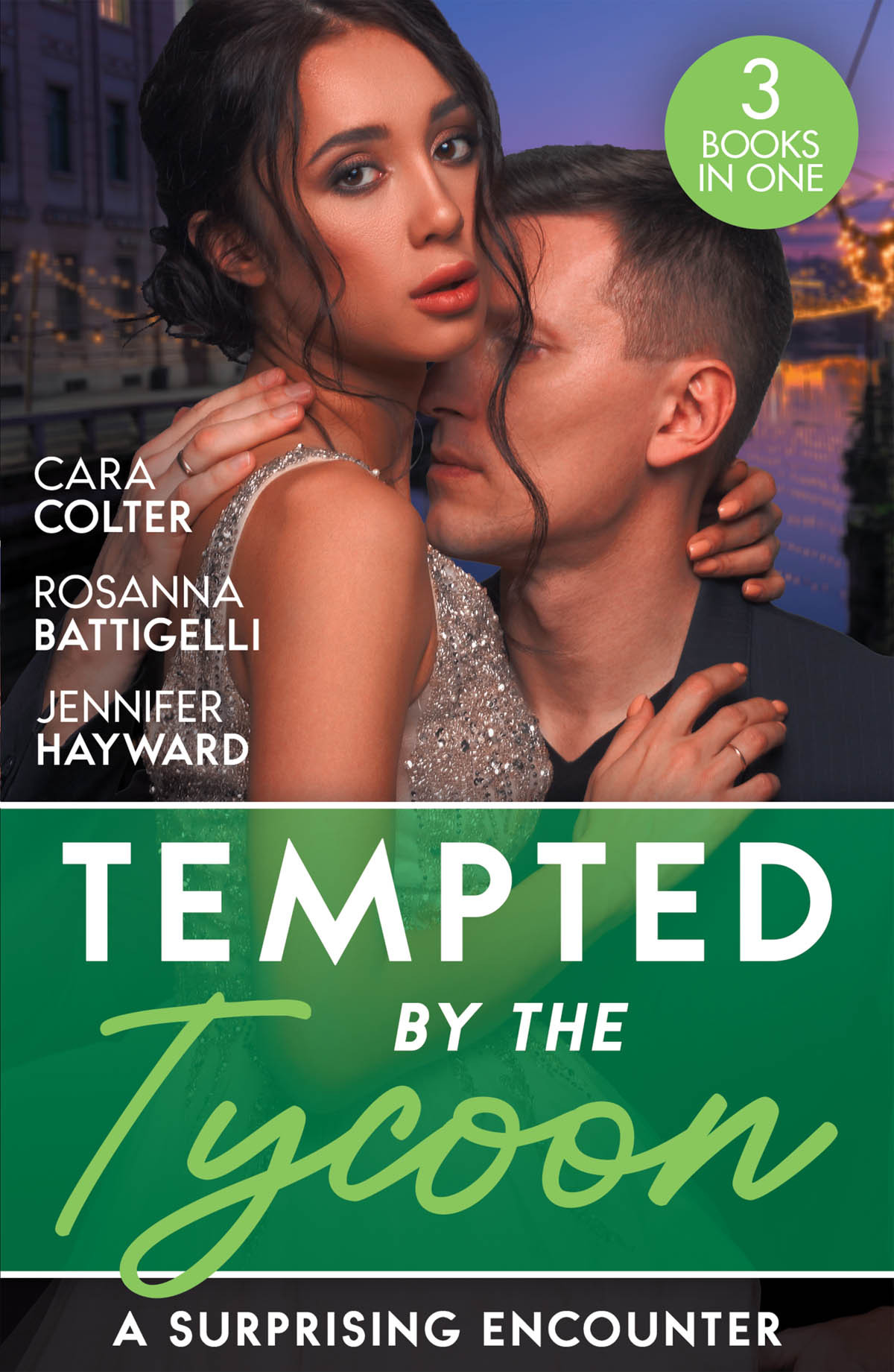 Tempted By The Tycoon A Surprising Encounter Cara Colter Rosanna Battigelli Jennifer Hayward