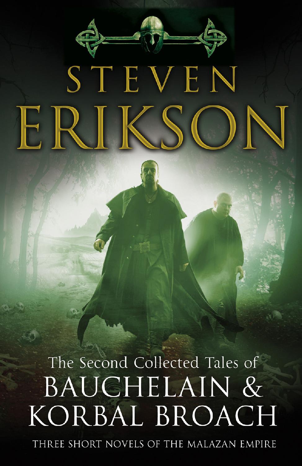 The Second Collected Tales Of Bauchelain Korbal Broach Three Short Novels Of The Malazan Empire Steven Erikson