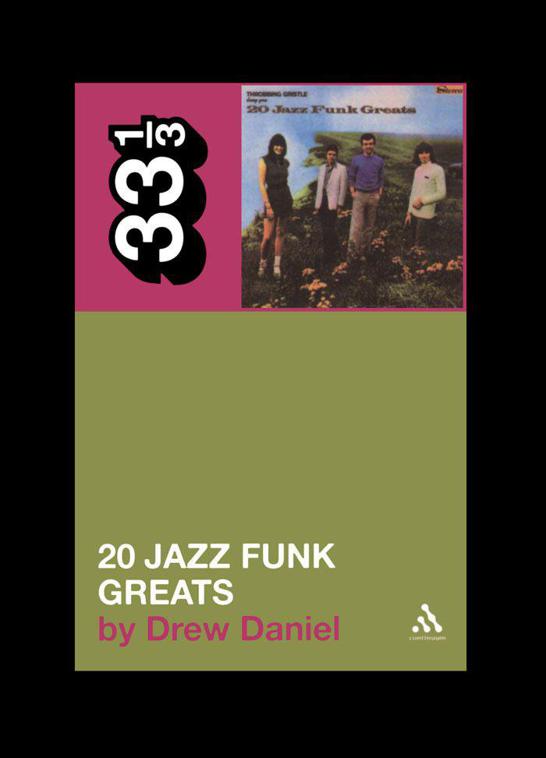 Throbbing Gristles Twenty Jazz Funk Greats 33 13 Daniel Drew