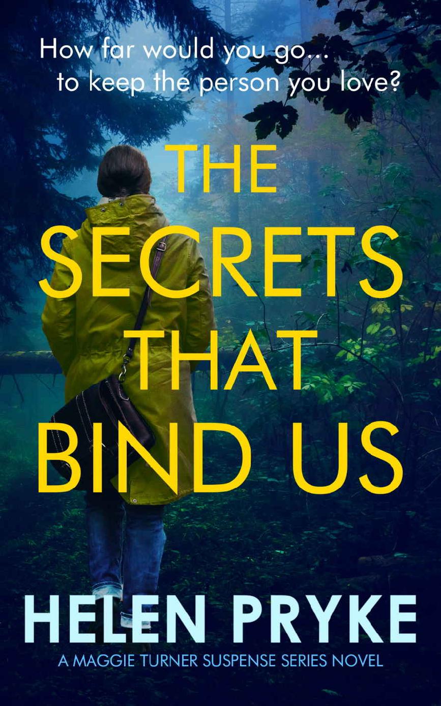 The Secrets That Bind Us Maggie Turner Suspense Series Book 3 Helen Pryke