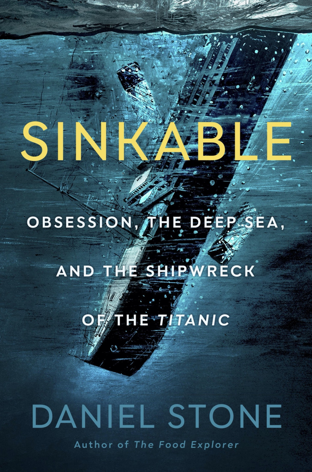 Sinkable Obsession The Deep Sea And The Shipwreck Of The Titanic Daniel Stone