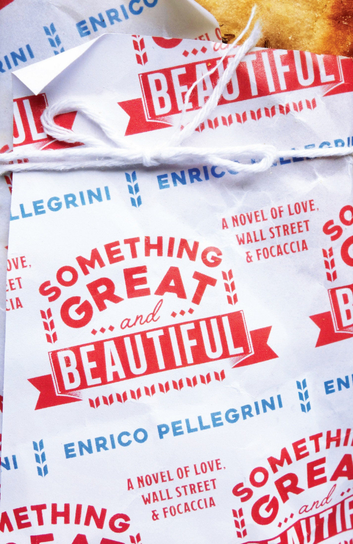 Something Great And Beautiful A Novel Of Love Wall Street And Focaccia Enrico Pellegrini