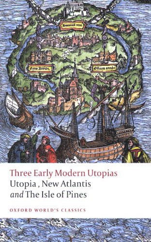 Three Early Modern Utopias Thomas More Utopia Francis Bacon New Atlantis Henry Neville The Isle Of Pines Thomas More Francis Bacon Henry Neville Susan Bruce