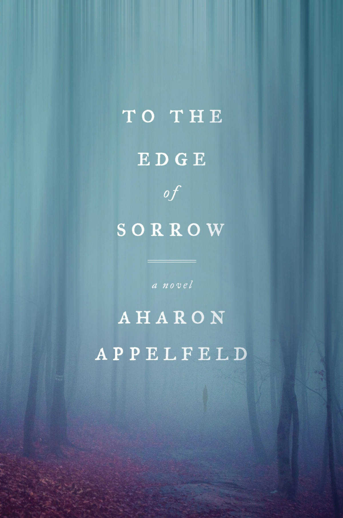 To The Edge Of Sorrow A Novel Aharon Appelfeld