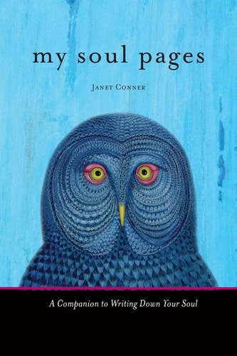 My Soul Pages A Companion To Writing Down Your Soul Spiritual Awakening Journal For Practicing The Philosophy And Religion Of The True Self Reprint Janet Conner