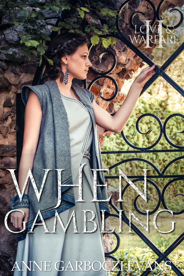 When Gambling Love And Warfare Series Book 2 Anne Garboczi Evans