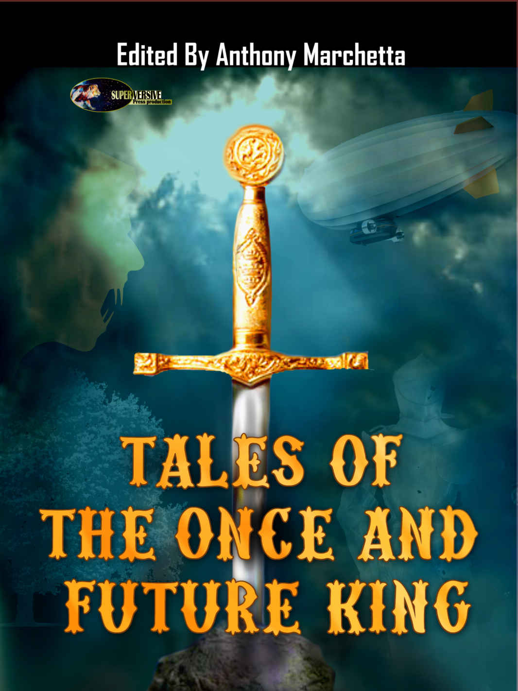 Tales Of The Once And Future King Anthony Marchetta Mariel Marchetta Peter Nealen Matthew P Schmidt Morgon Newquist Declan Finn Jonathan Shipley Mandy Nachampassackmaloney Katharina Daue Bokerah Brumley Ben Zwycky