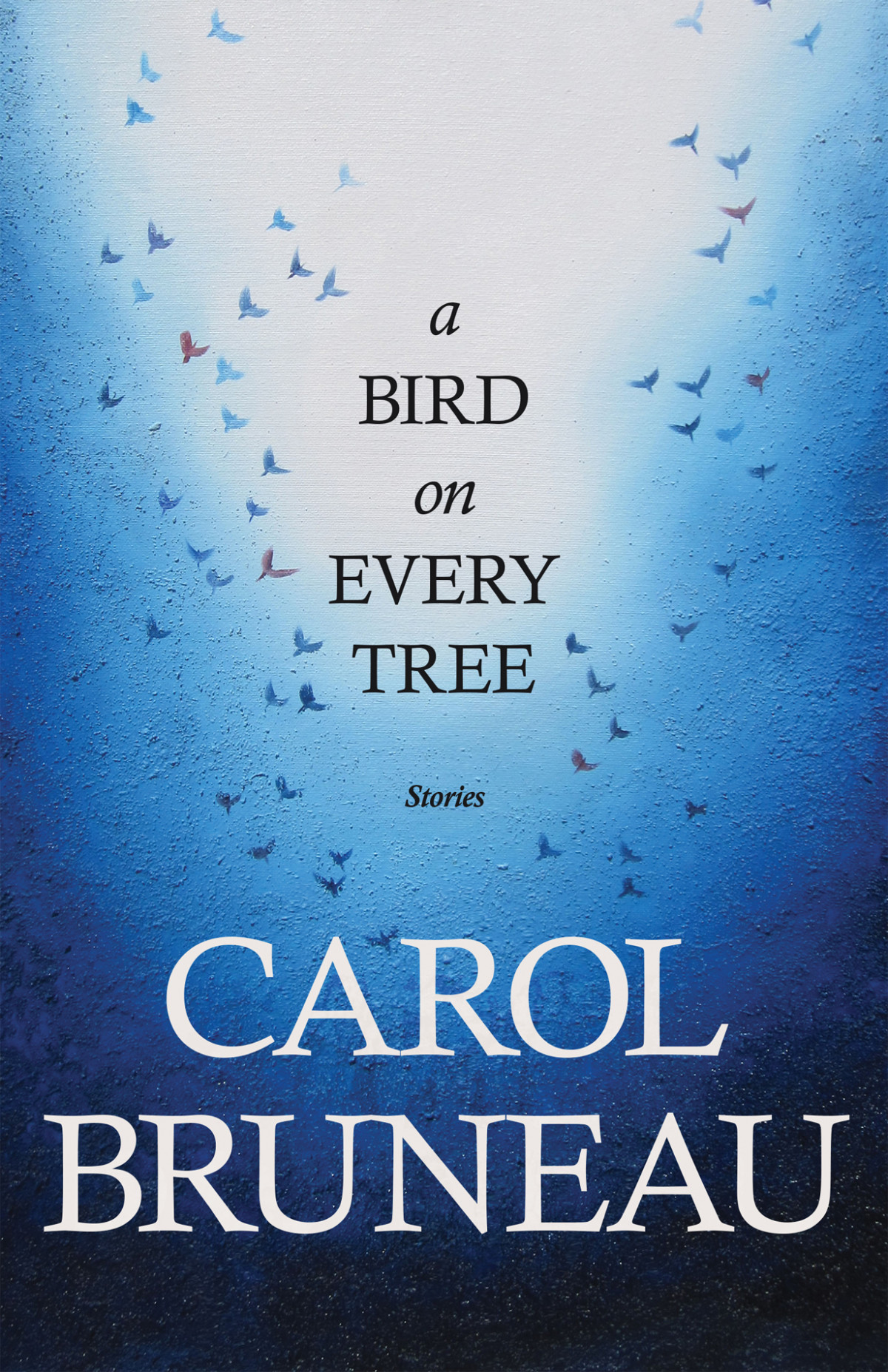 A Bird On Every Tree Carol Bruneau