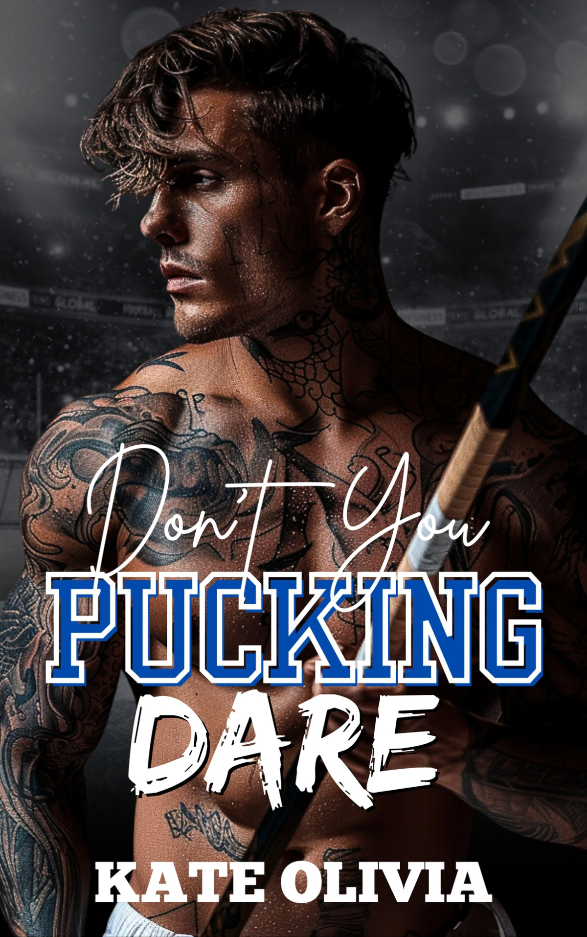 Dont You Pucking Dare A Dark College Hockey Romance Kate Olivia