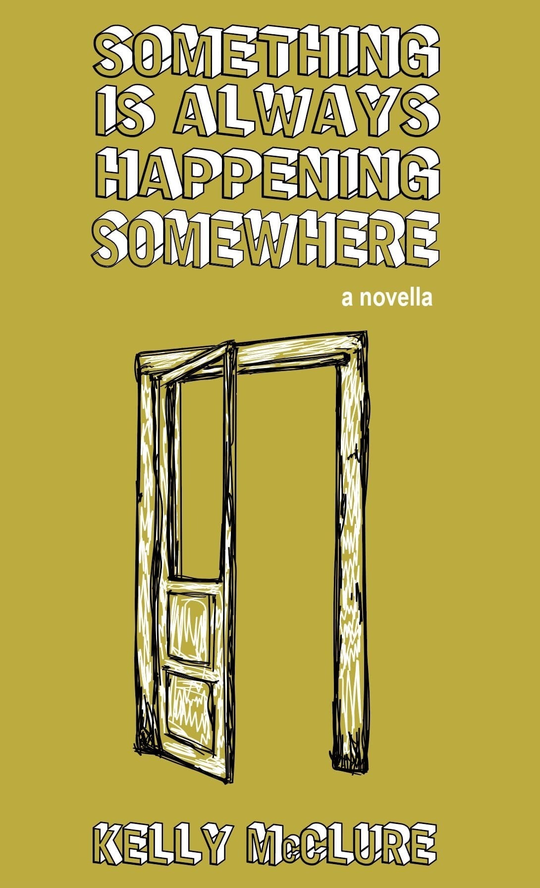 Something Is Always Happening Somewhere Kelly Mcclure