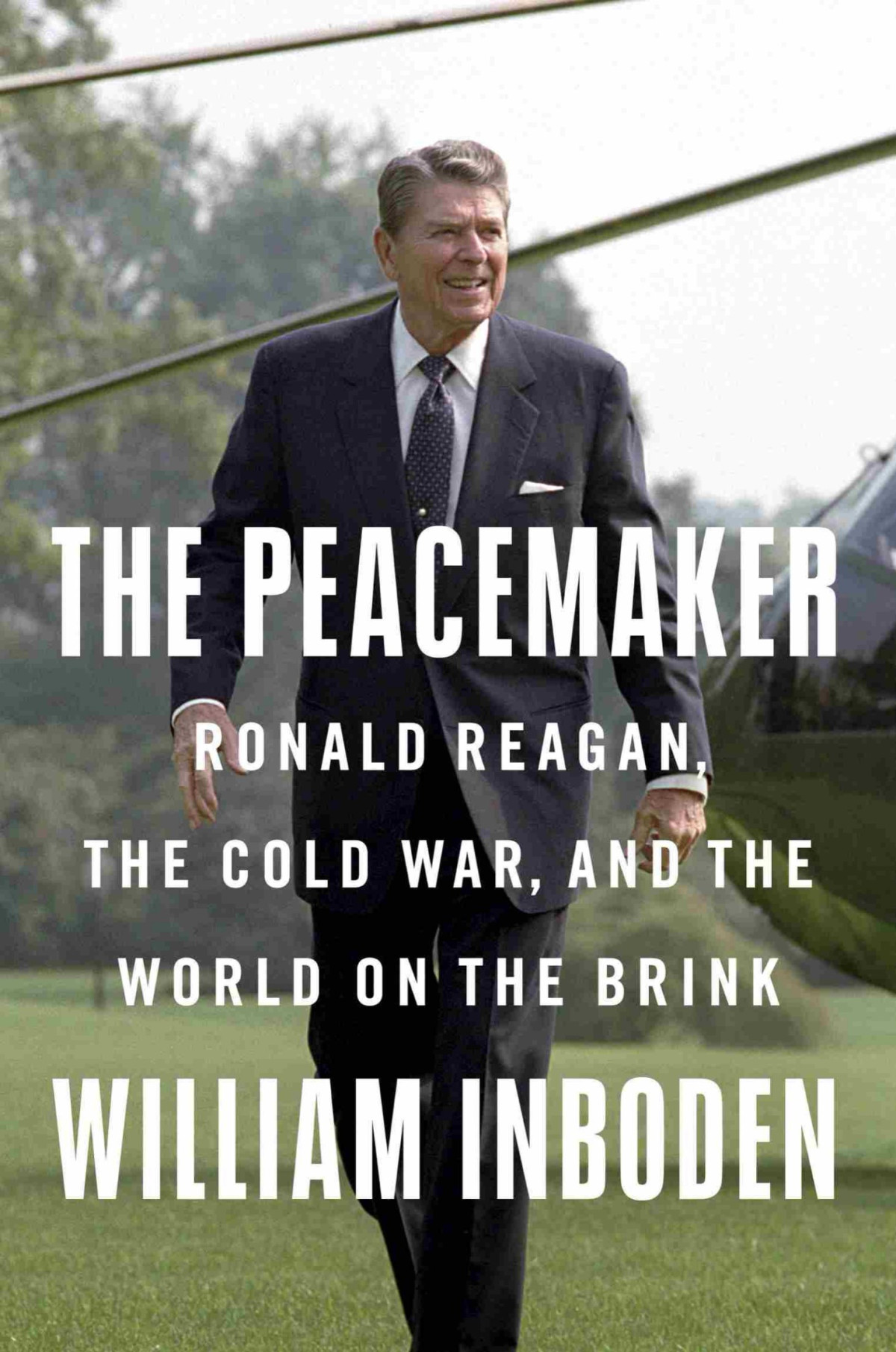The Peacemaker Ronald Reagan The Cold War And The World On The Brink William Inboden