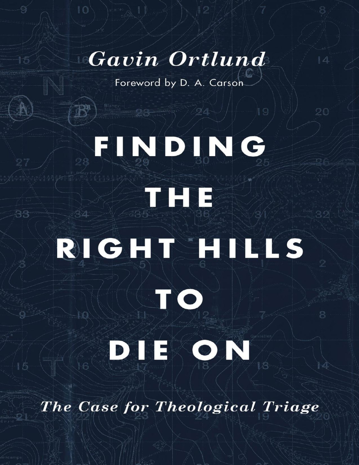 Finding The Right Hills To Die On Gavin Ortlund