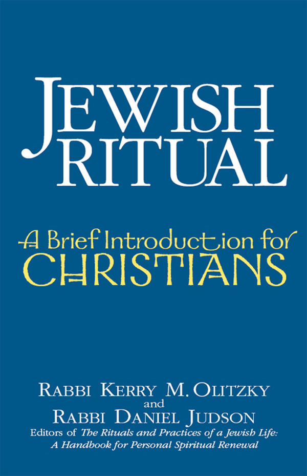 Jewish Ritual A Brief Introduction For Christians Rabbi Kerry M Olitzky Daniel Judson