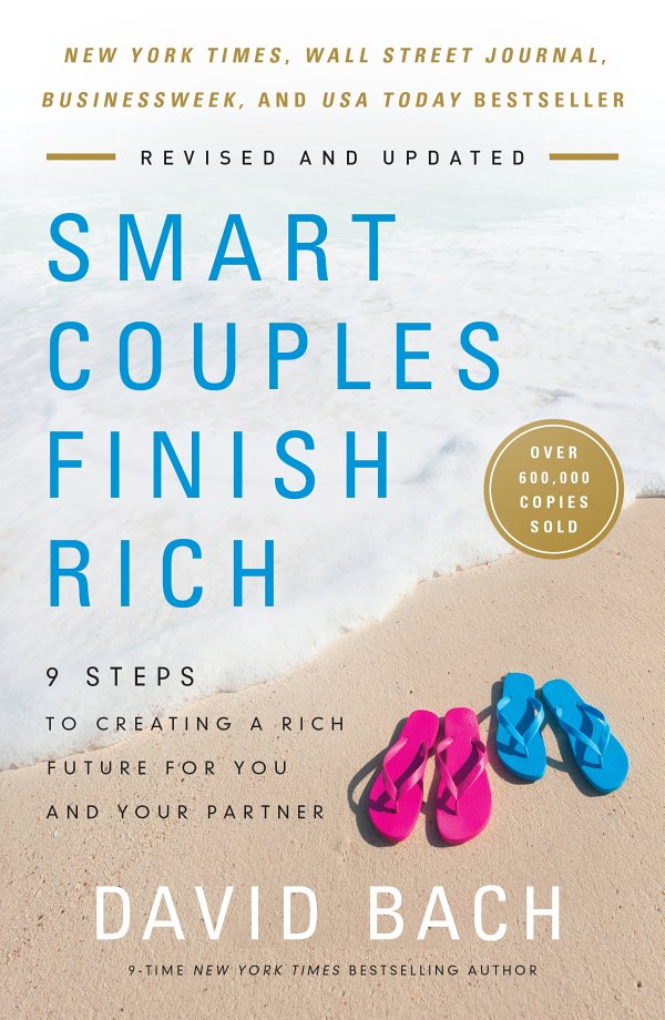 Smart Couples Finish Rich Revised And Updated 9 Steps To Creating A Rich Future For You And Your Partner David Bach