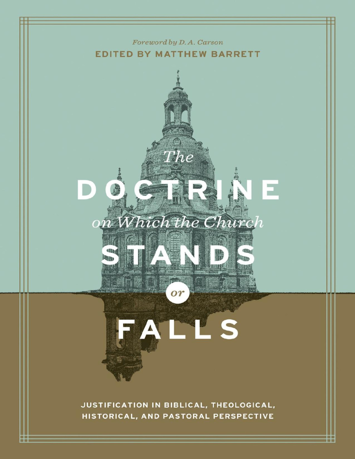 The Doctrine On Which The Church Stands Or Falls Matthew Barrett
