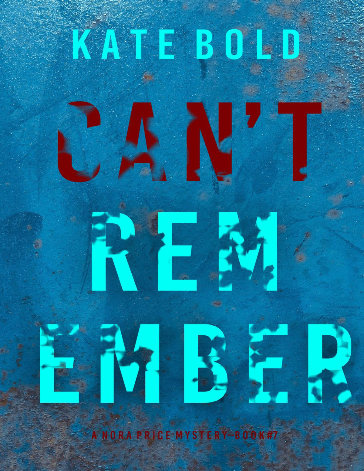 Cant Remember A Nora Price Fbi Suspense Thrillerbook Seven Bold