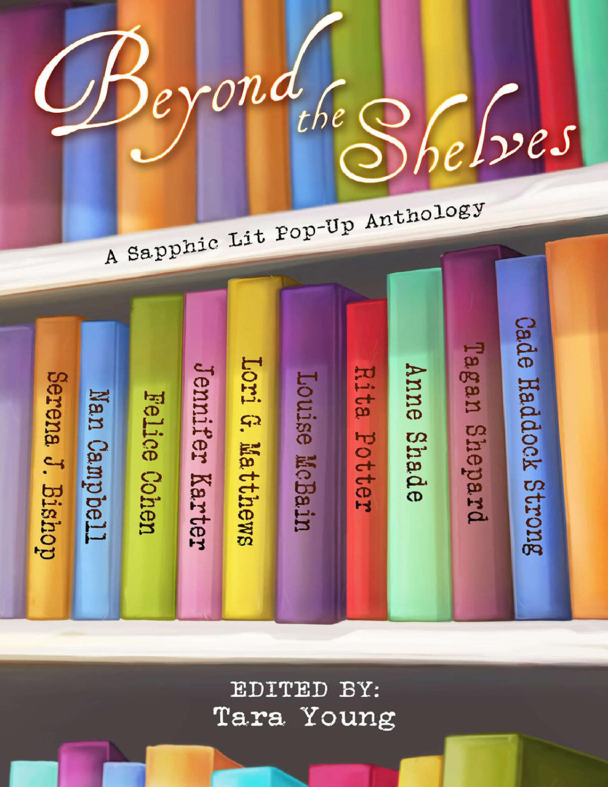 Beyond The Shelves A Sapphic Lit Popup Anthology Felice Cohen Cade Strong Tagan Shepard Rita Potter Serena Bishop Nan Campbell Lori Matthews Anne Shade Jennifer Karter Louise Mcbain