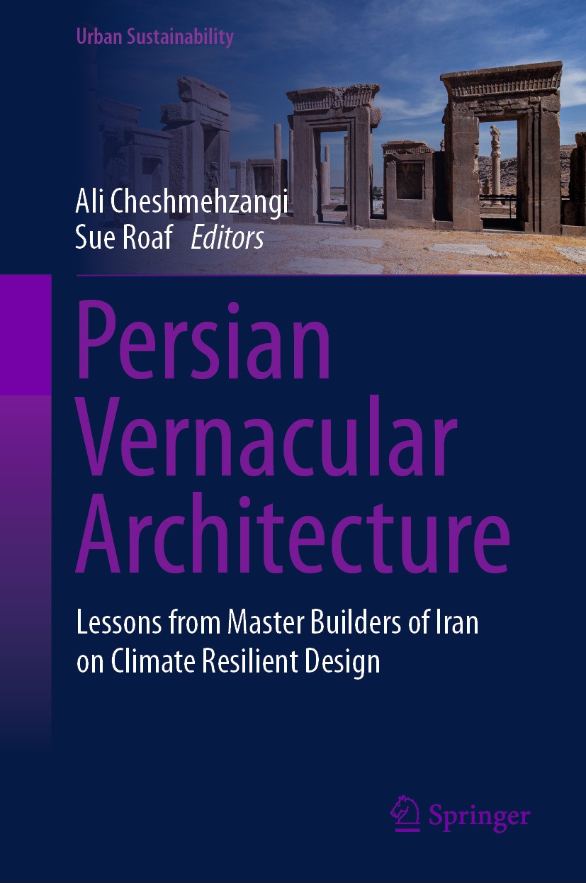 Persian Vernacular Architecture Lessons From Master Builders Of Iran On Climate Resilient Design 1st Edition Ali Cheshmehzangi