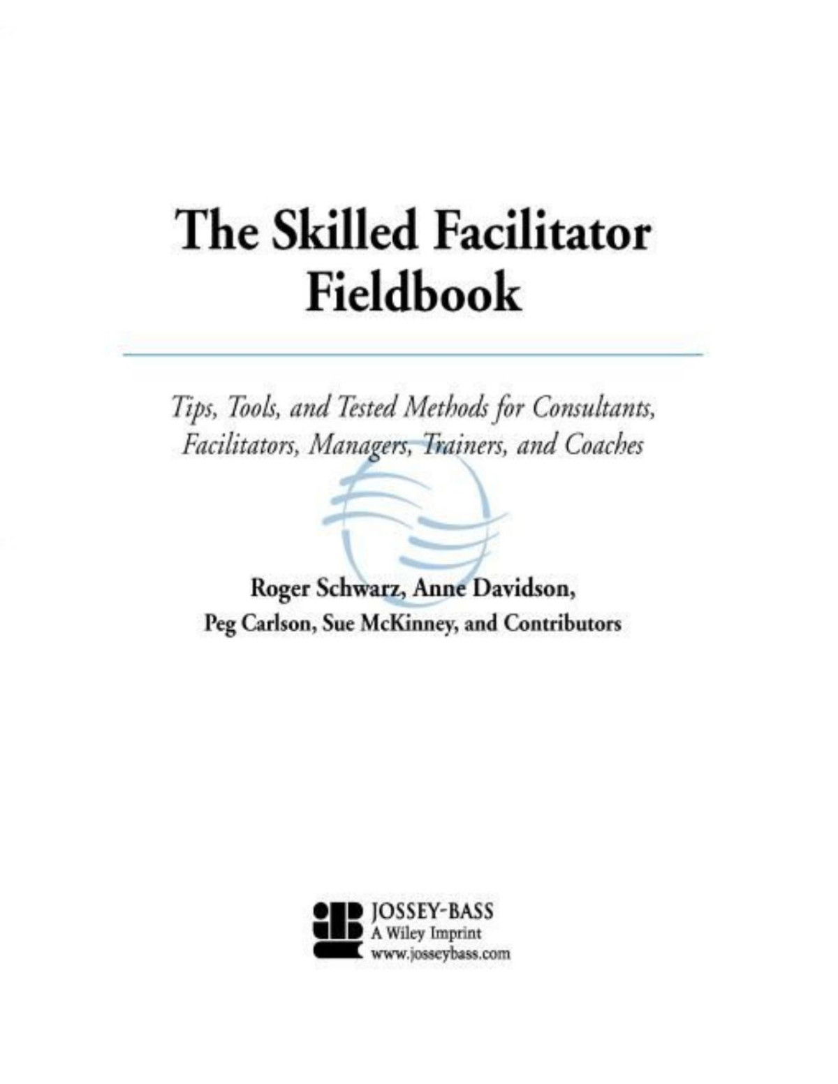 The Skilled Facilitator Fieldbook Roger Schwarz Davidson Anne Carlson