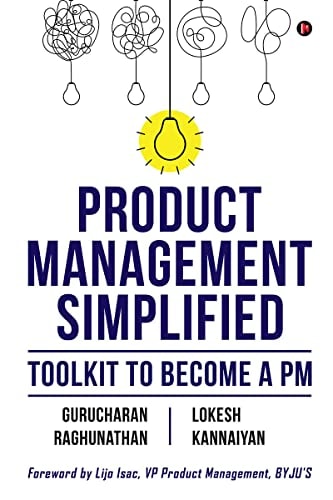 Product Management Simplified Toolkit To Become A Pm Lokesh Kannaiyan Gurucharan Raghunathan