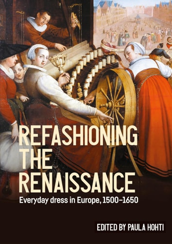 Refashioning The Renaissance Everyday Dress In Europe 15001650 Studies In Design And Material Culture Hohti