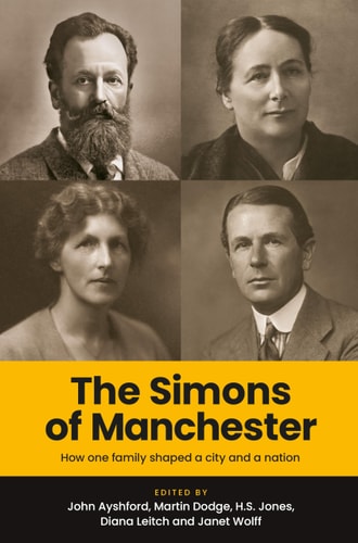 The Simons Of Manchester How One Family Shaped A City And A Nation Martin Dodge